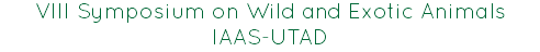 VIII Symposium on Wild and Exotic Animals
IAAS-UTAD 