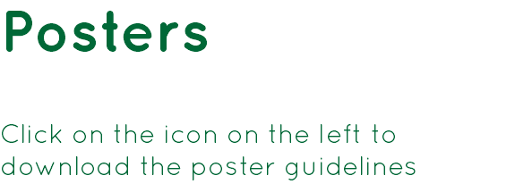 Posters Click on the icon on the left to download the poster guidelines