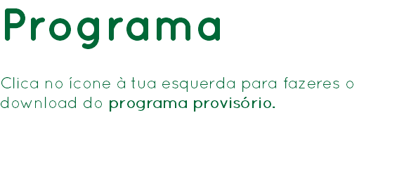 Programa Clica no ícone à tua esquerda para fazeres o download do programa provisório.
